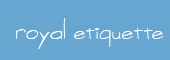 royal ettiquitte